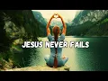 Lagu Ella Scott - Jesus Never Fails (Official Music Video)