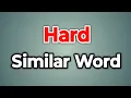 Hard Similar Word Synonyms of Hard Words Tube