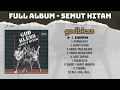 PLAYLIST - FULL ALBUM SEMUT HITAM - GOD BLESS