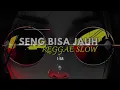 Download Lagu REGGAE SLOW🌴|| SENG BISA JAUH_JUSTY ALDRIN_THEDY NAHAK_NEW EDIT