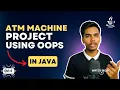 Java OOPs Project - ATM Machine in Java using Classes and Objects