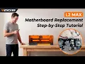 How to Remove and Install the L2 MAX Motherboard - Full Walkthrough