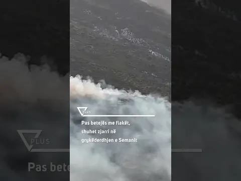 Pas betejës me flakët, shuhet zjarri në grykëderdhjen e Semanit