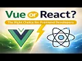 Vue or React - The Right Choice for Frontend Developers