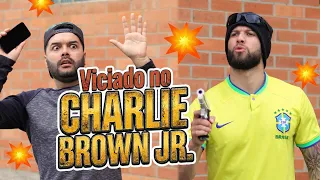VICIADO NO CHARLIE BROWN JR.