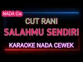 Download Lagu SALAHMU SENDIRI - Karaone Nada Cewek - Cut Rani