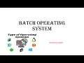 batch operating system types of operating system advantages and disadvantages