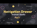 Create a Navigation Drawer In Android Studio Part 1