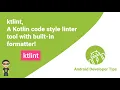 ktlint a kotlin code style linter tool with built-in formatter for your Android apps