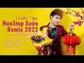 Download Lagu Nhạc Xuân 2022 | Liên Khúc Nhạc Xuân Remix  2022 - Trương Khải Minh | Nhạc Tết Hay Mới Nhất 2022