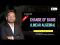 Lecture 3A Change of Basis New Linear Algebra Series for GATE DA