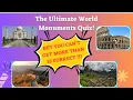 The Ultimate World Monument Quiz Bet You Cannot Get More Than 15 Correct