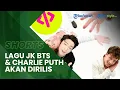 Download Lagu Lagu Kolaborasi Charlie Puth dan Jungkook BTS “Left and Right” Segera Dirilis, Berikut Tanggalnya!