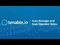 Overview of Scan Manager and Operator Roles in Tenable io