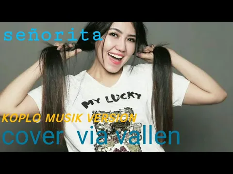 Download MP3 Via Vallen-senorita koplo Cover version(shawn Mendes feat camella alcabellco)