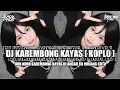Lagu DJ KAREMBONG KAYAS [KOPLO] MOLAN RMX!! DUH ADUH KAREMBONG KAYAS DIANGGO KU MOJANG KOTA