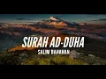 Download Lagu SALIM BAHANAN | SURAH AD-DUHA | BEAUTIFUL RECITATION |