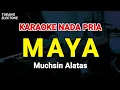 Lagu MAYA - KARAOKE NADA PRIA [ MUCHSIN ALATAS ]