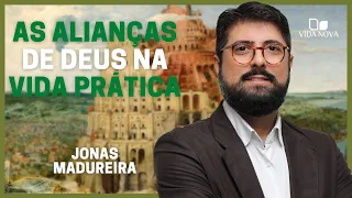 AS ALIANÇAS DE DEUS NA VIDA PRÁTICA | JONAS MADUREIRA