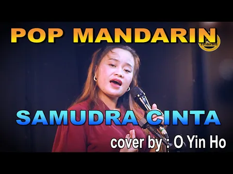 Download MP3 Lagu Mandarin _ SAMUDRA CINTA _ ( Yulia Yasmin ) _ Cover by : O Yin Ho