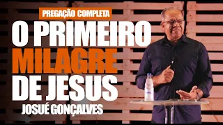 O PRIMEIRO MILAGRE DE JESUS - Josué Gonçalves