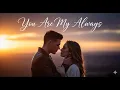 Lagu ✨ You Are My Always – Romantic 80s Ballad | AIlove ✨