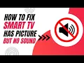How To Fix Smart TV with Picture But No Sound