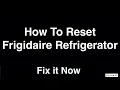 How To Reset Frigidaire Fridge - Fix it Now