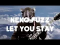 Neko Fuzz - Let You Stay