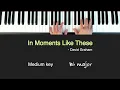 In Moments Like These - PIANO Instrumental KARAOKE