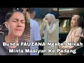 Lagu BUNDA FAUZANA NGEBET AJAK NIKAH MASIYUN NEKAD KE PADANG TEMUI AMAK