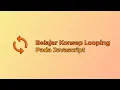 Belajar Perulangan Looping di Javascript
