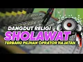 Lagu Dangdut Religi Sholawat full album ‼️ Terbaru pilihan oprator Hajatan
