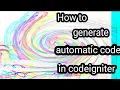 How to generate automatic code in codeigniter