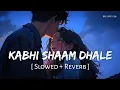 Download Lagu Kabhi Shaam Dhale (Slowed + Reverb) | Mohammad Faiz | Siddharth Gupta, Divya Kalia | SR Lofi 2.0