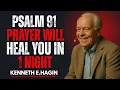 Psalm 91 Prayer Will Heal You in 1 Night Kenneth E Hagin Powerful Motivational Speech