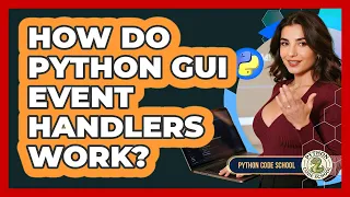 How Do Python GUI Event Handlers Work - Python Code School