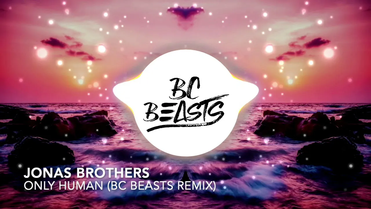 Jonas Brothers - Only Human (BC Beasts remix)