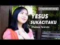 Download Lagu Yesus Sukacitaku - Chelsea Terenzia (Cover)