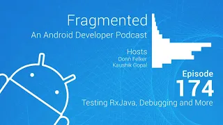 Fragmented Podcast Episode Testing RxJava Debugging and More