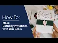 How to Make Your Own Birt ay Invitations with Wax Seals DIY Tutorial Zazzle