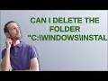 Can I delete the folder C WINDOWSInstaller PatchCache