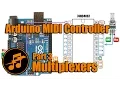Arduino MIDI Controller Part 3 - Multiplexers