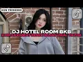 DJ HOTEL ROOM BKB X MR SAXOBEAT REMIX SLOW FULL SONG TIKTOK TERBARU