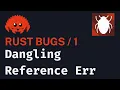 Rust BUG Dangling Reference Errors
