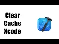 How To Clear Cache On Xcode On macOS