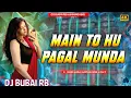 Lagu Main To Hu Pagal Munda || Old Hit Dj Song || Road Show Humming Dance Mix || Dj Bubai RB 