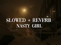Download Lagu Nasty Girl remix (slowed + reverb)
