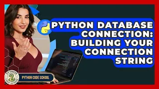 Python Database Connection Building Your Connection String - Python Code School