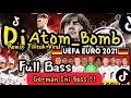 Download Lagu Dj Atom Bomb Full Bass!! German Ini Boss! Dj Tiktok Viral Remix Terbaru